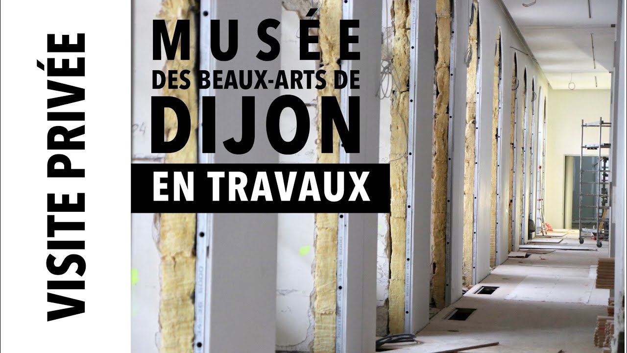 [Visite privée] Rénovation du musée des Beaux-Arts de Dijon