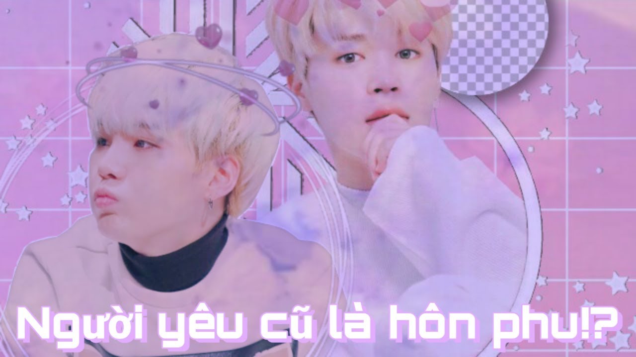 [Twoshot Yoonmin] Part 1|Người yêu cũ là hôn phu!?