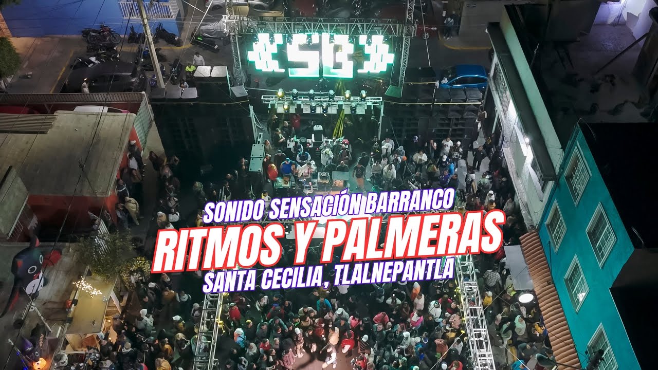 👉 Entre Ritmos y Palmeras | Sonido Sensacion Barranco | Santa Cecilia Tlalnepantla
