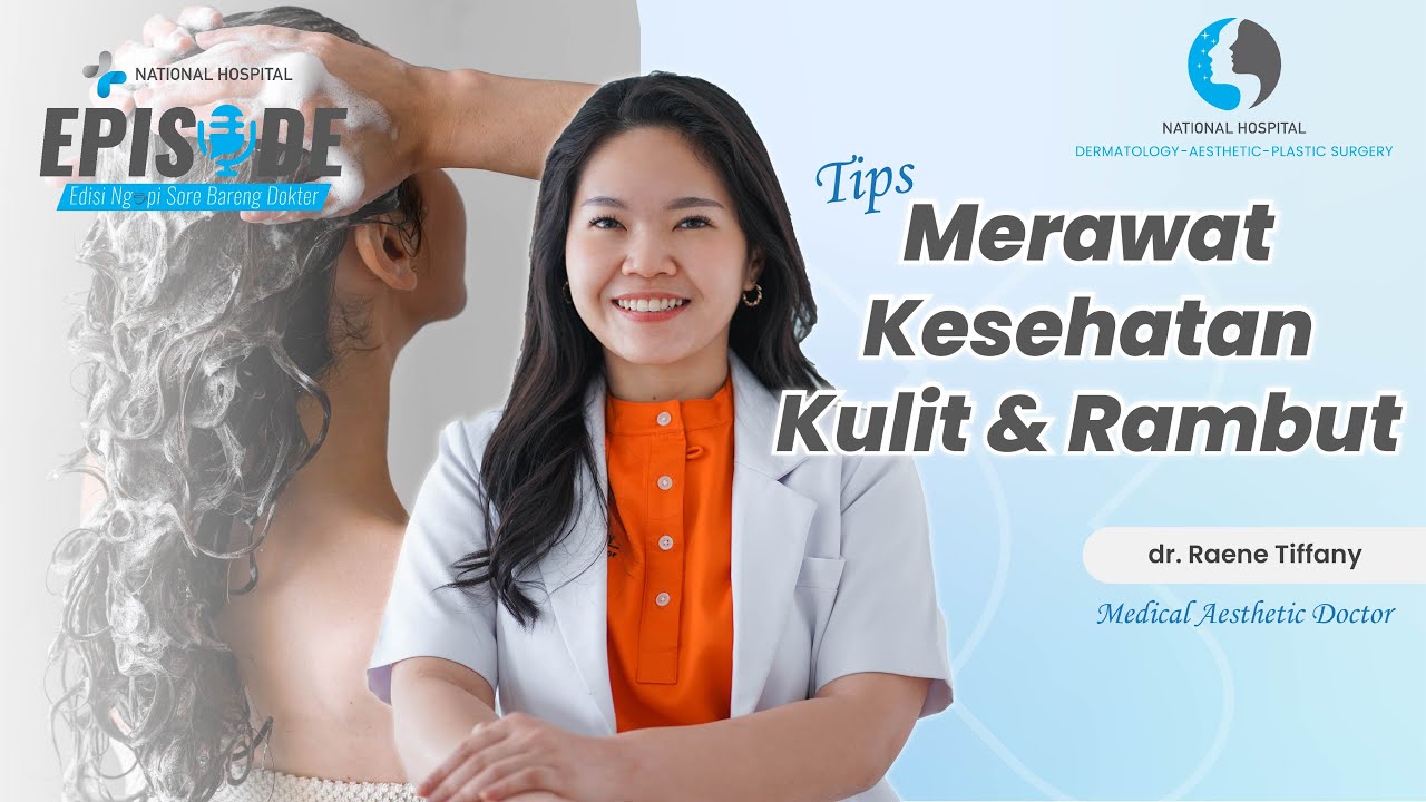 Tips Merawat Kesehatan Kulit dan Rambut! | EPISODE