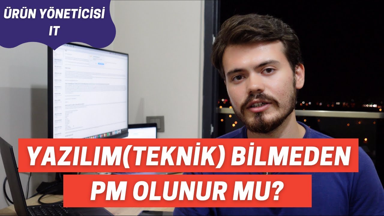 Yazılım (Teknik) Bilmeden PM Olunur mu? | Ürün Yönetimi ve Kariyer İpuçları