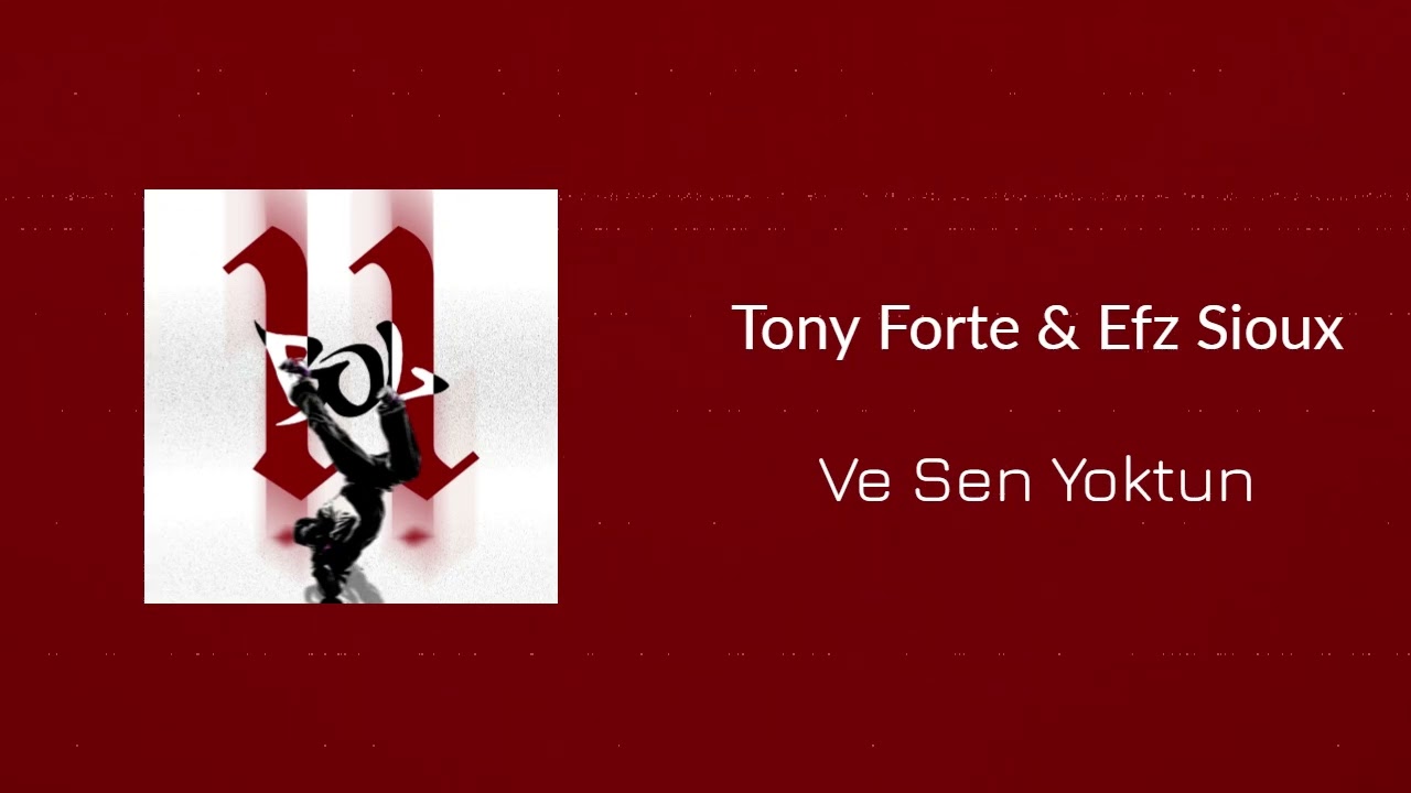 Tony Forte & Efz Sioux - Ve Sen Yoktun