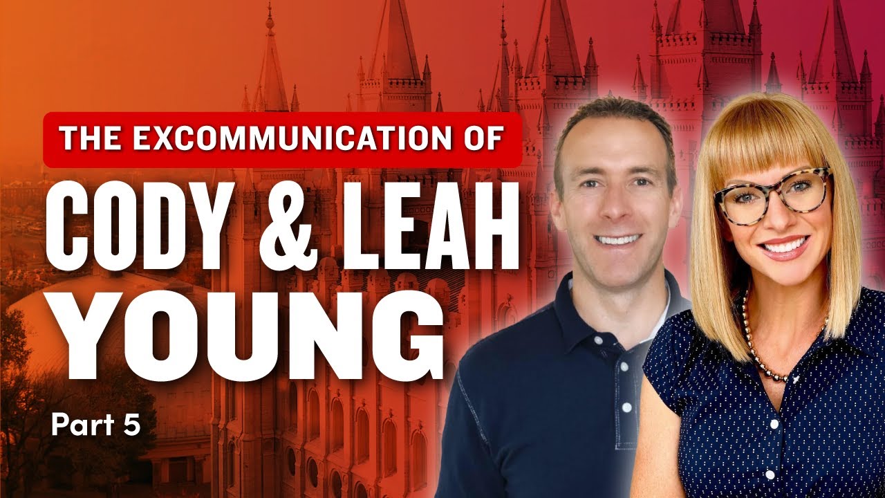 Excommunication of Leah and Cody Young Pt. 5 - Mormon Stories Ep. 1102