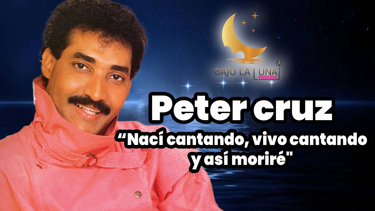 Peter Cruz “Nací cantando, vivo cantando y así moriré