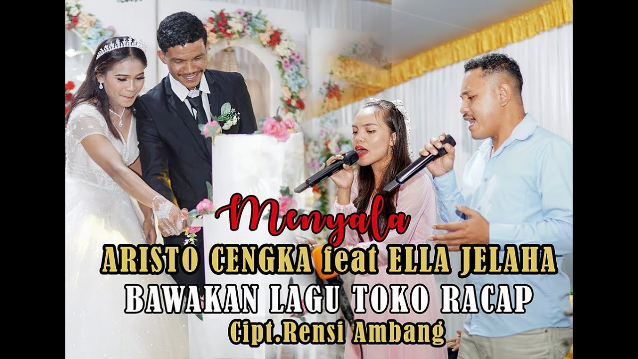 MENYALA!!ARISTO CENGKA Feat. ELLA JELAHA BAWAKAN LAGU TOKO RACAP CIPT RENSI AMBANG WEDING PARTY WEWO