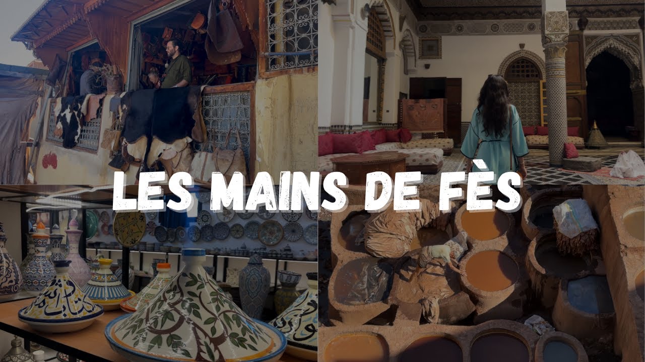 F&egrave;s &ndash; L&rsquo;Artisanat Marocain | فاس - الصناعة التقليدية