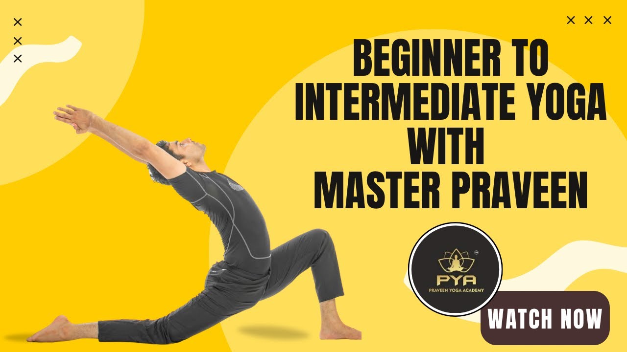 Beginner to Intermediate Yoga with Master Praveen | Modifications for All Levels@PraveenYogaAcademy