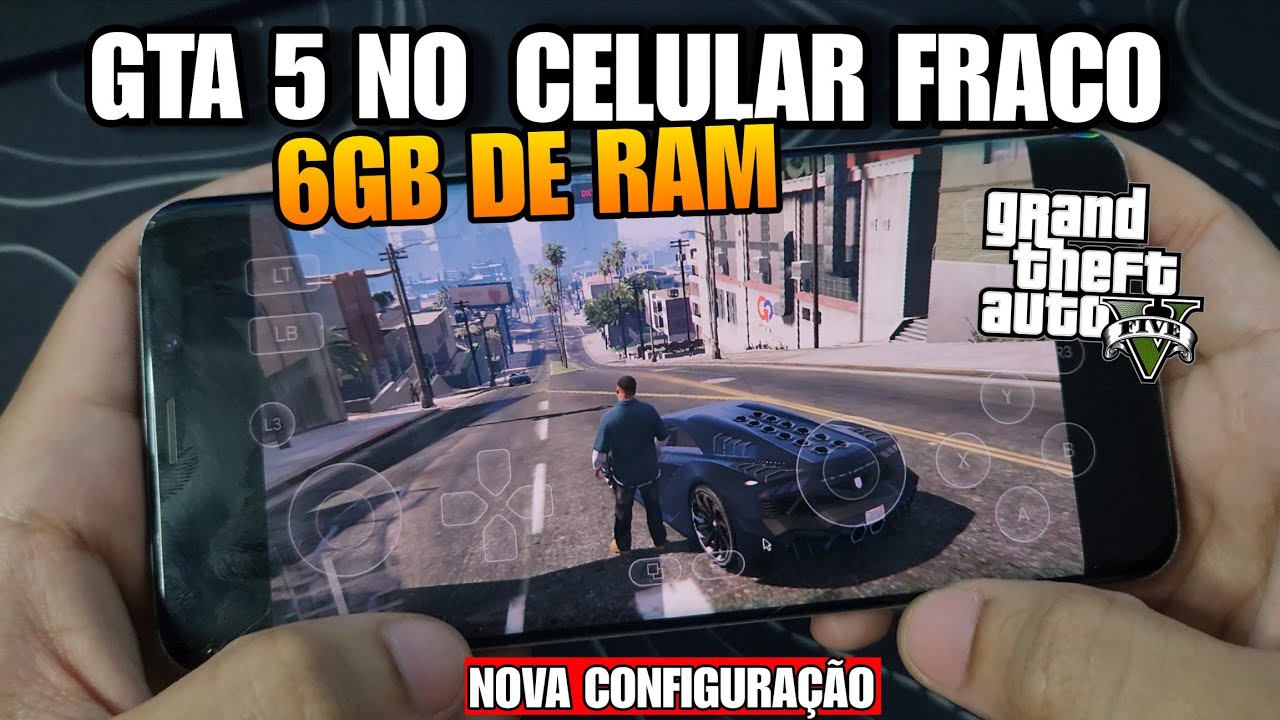 GTA 5 NO ANDROID 6GB RAM NOVA CONFIG CELULAR FRACO RODANDO LISO