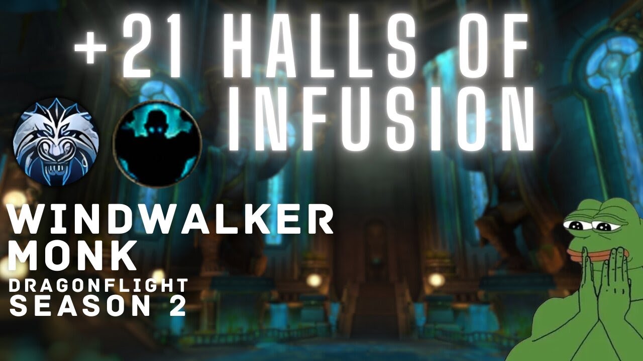 +21 Halls of Infusion | Season 2 M+ | Windwalker Monk | Fortified | Dragonflight