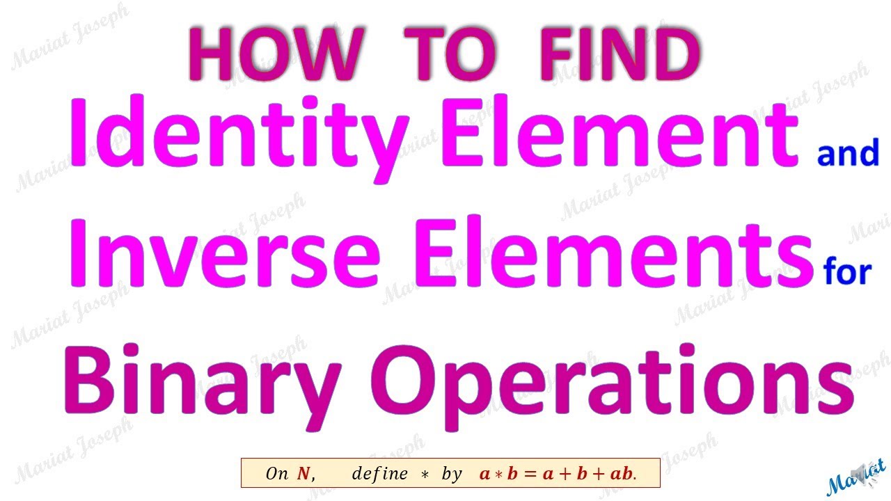 Identity and Inverse Elements Of Binary Operations.