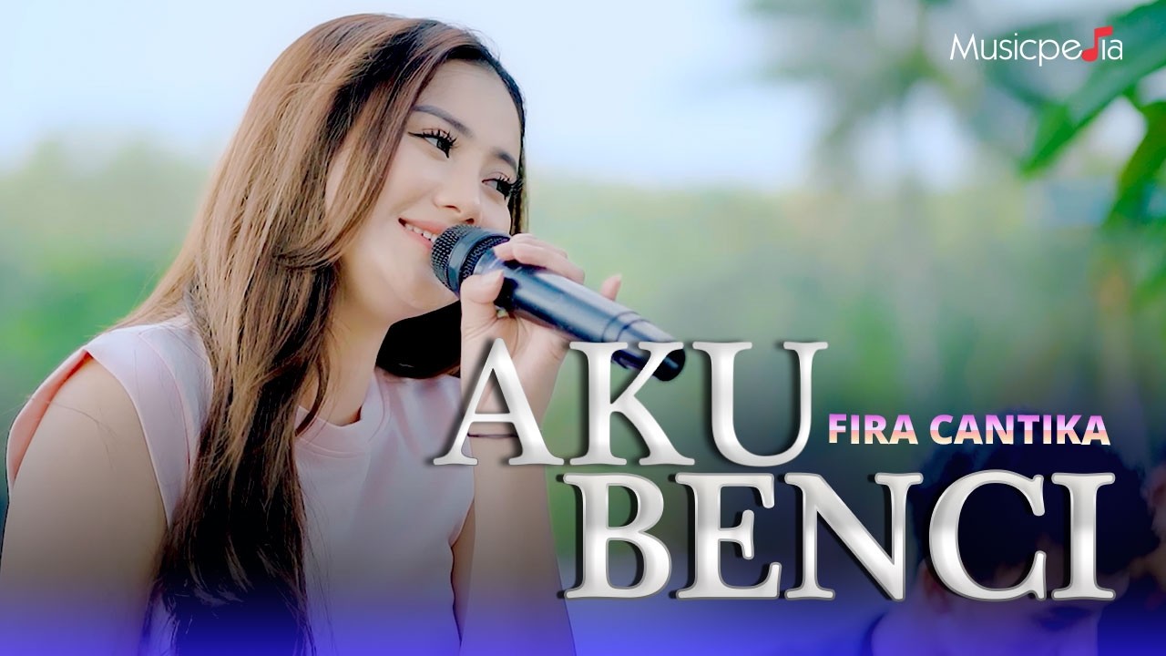 Fira Cantika - AKU BENCI (Official Music Video) Katanya Setia Takkan Mendua Ternyata Aku Terluka