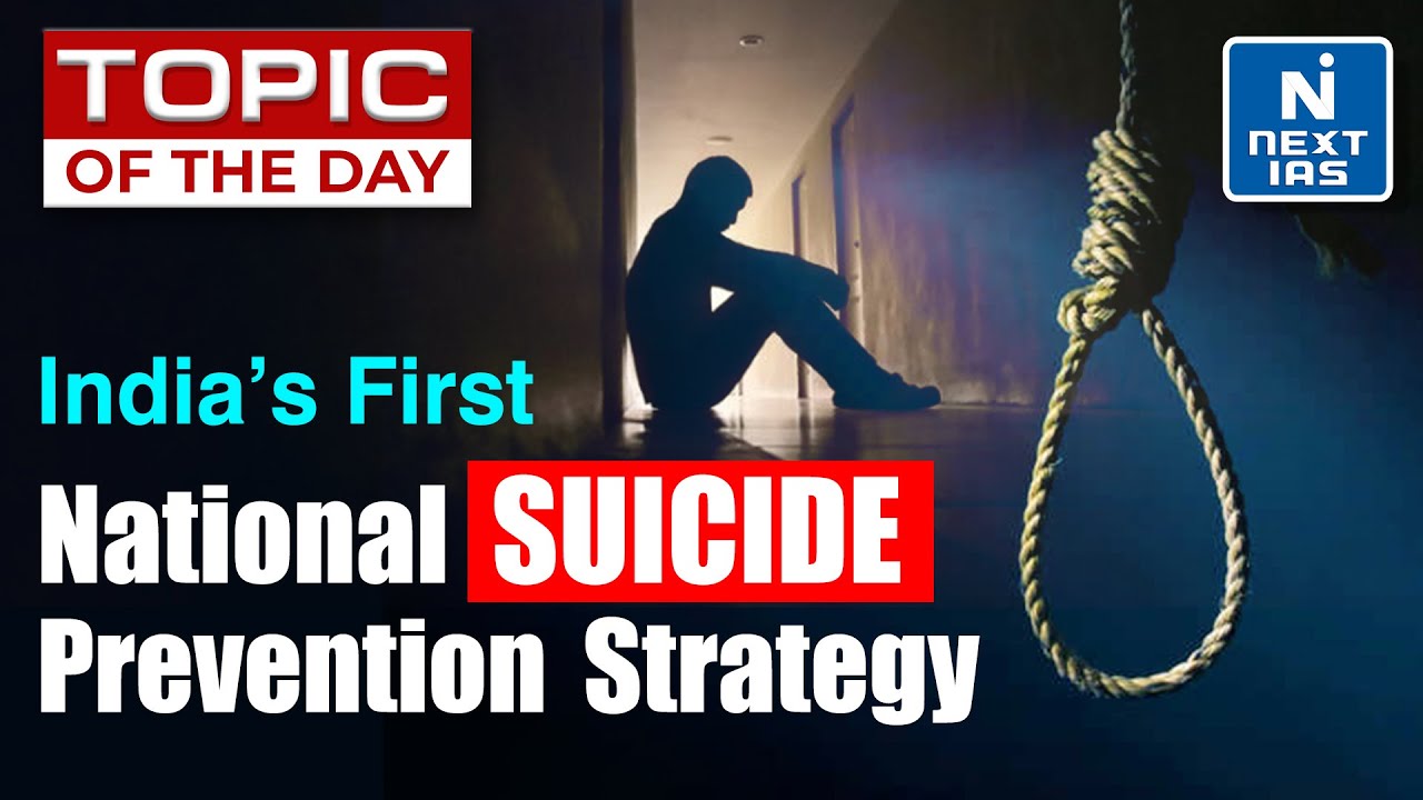 India’s First National Suicide Prevention Strategy | Topic of the Day | UPSC | NEXT IAS