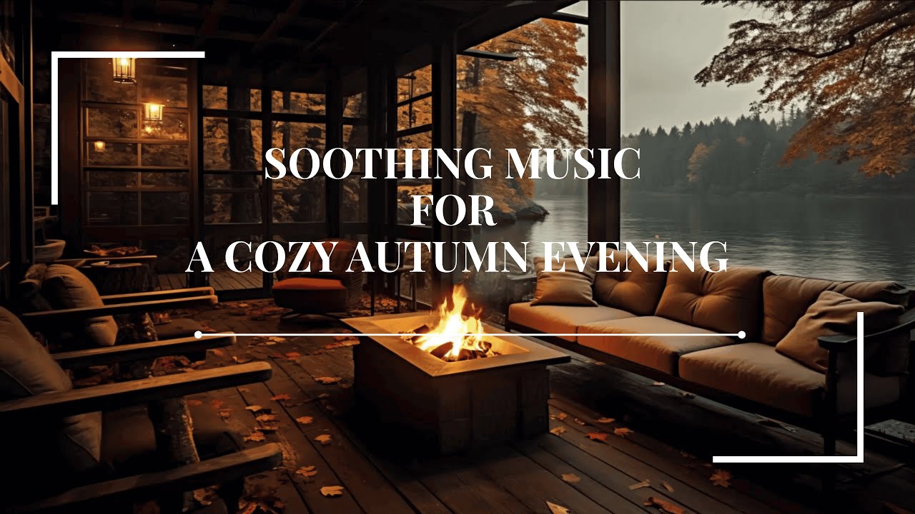 Calm Your Mind with this Soothing Music for a Cozy Autumn Evening