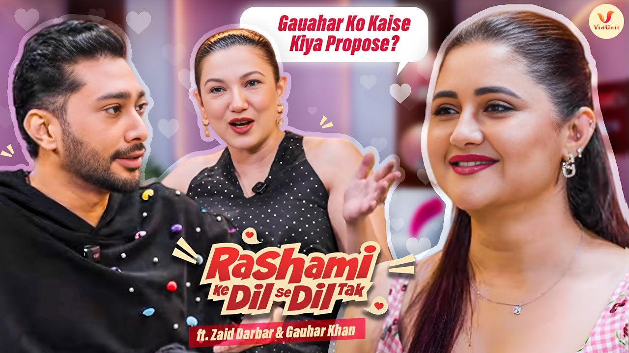 Zaid aur uski Family Ne Gauahar Ko Kaise Kiya Propose? @GauaharKhan & @zaidfdarbar Rashmi Desai