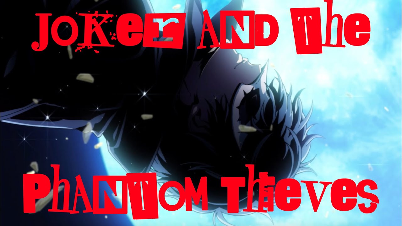 Joker and the Phantom Thieves [AMV]