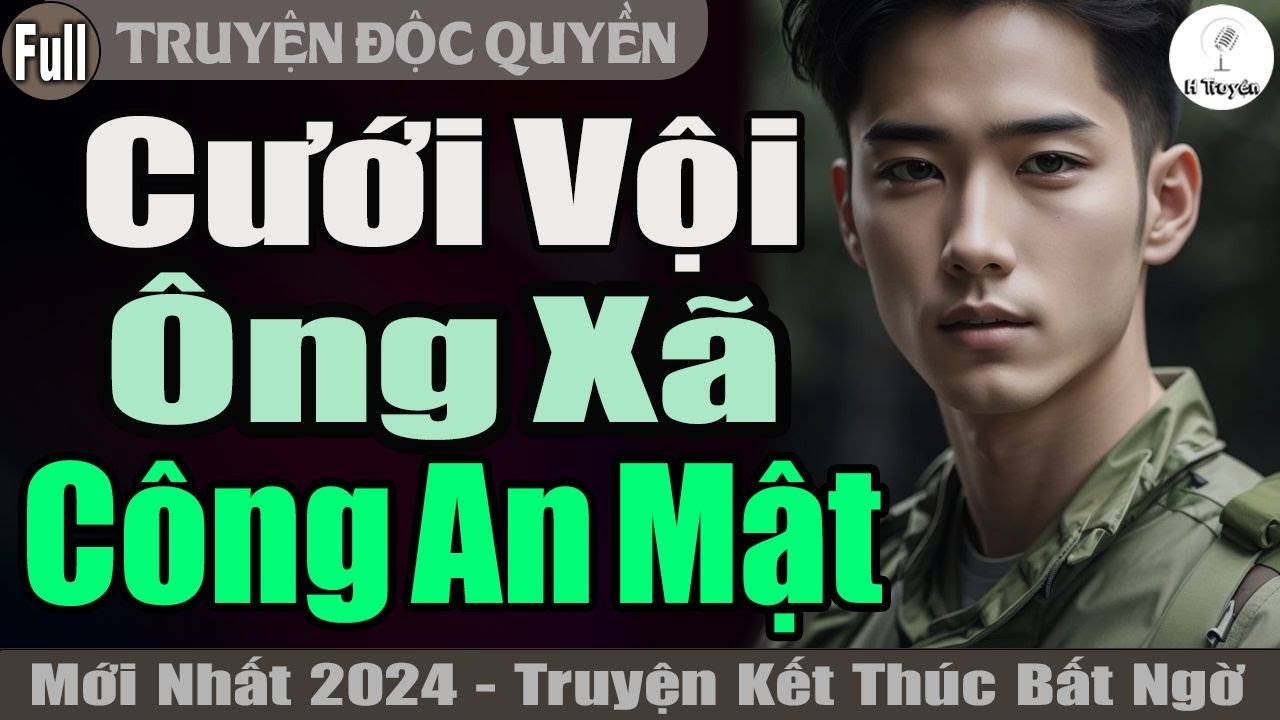 [Nghe Đã Quá] CƯỚI VỘI ÔNG XÃ CÔNG AN MẬT | Đọc Truyện Ngôn Tình Đêm Khuya Hay Mới - Huệ Leo Kể