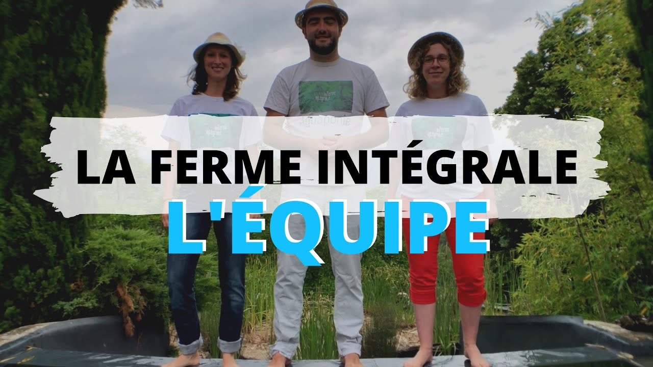 L'équipe de la ferme aquaponique - La Ferme Intégrale - Ep 2
