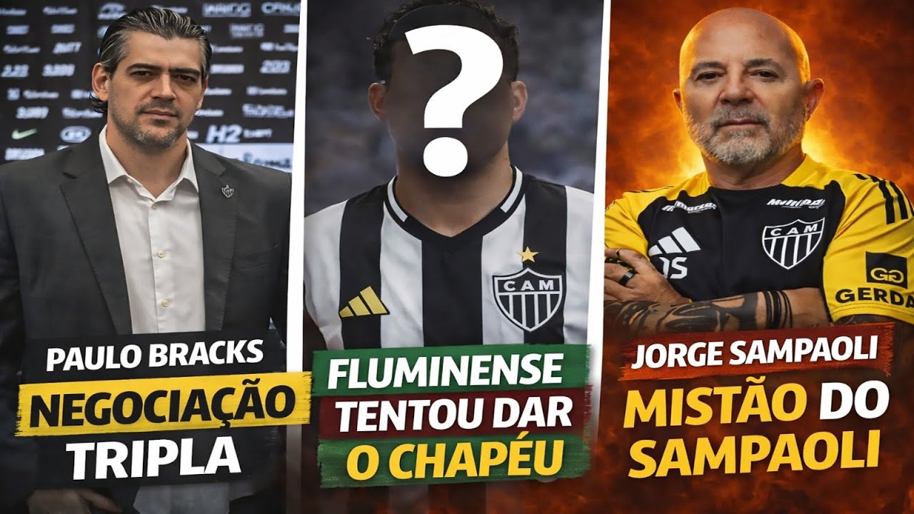 😮 NEGOCIAÇÃO TRIPLA NO ATLÉTICO 🎩 FLUMINENSE TENTOU DAR CHAPÉU NO GALO 🚨 MISTÃO DO SAMPAOLI #galo