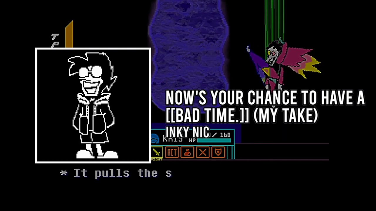 NOW'S YOUR CHANCE TO [[have a bad time.]] [big shot itso MEGALOVANIA.] (my take)