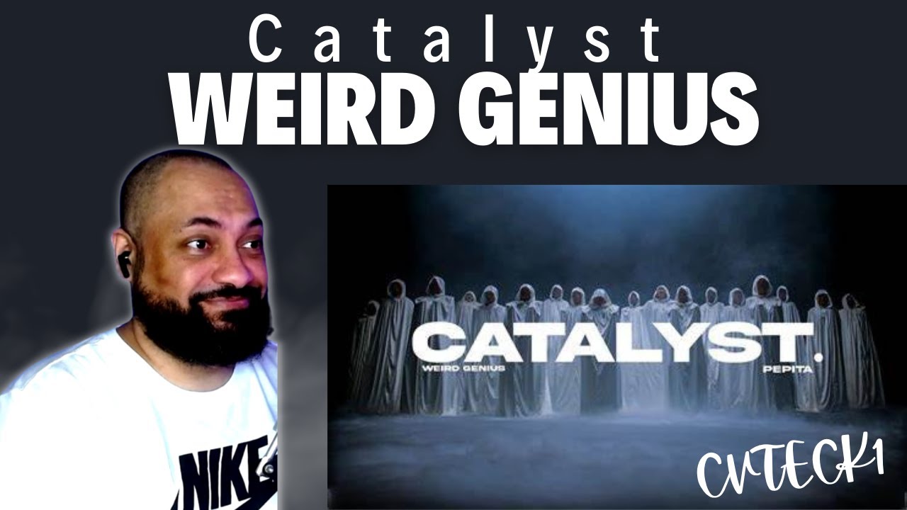 FIRST TIME REACTING TO | Catalyst. - Weird Genius (ft. Pepita)