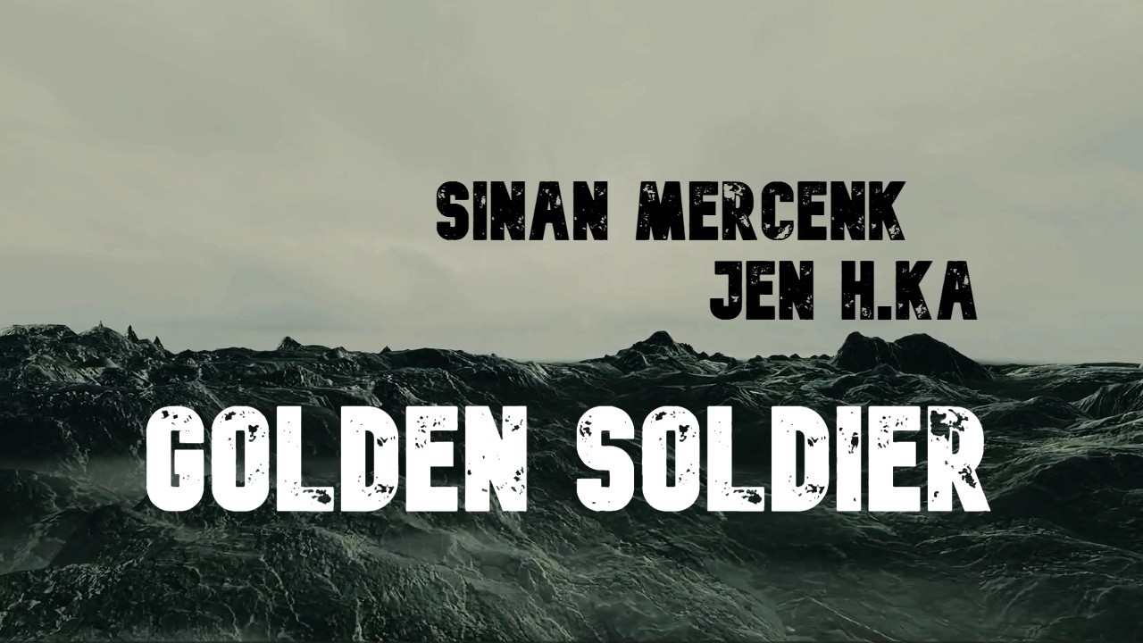 SINAN MERCENK feat. JEN H.KA - Golden Soldier (Unofficial video)