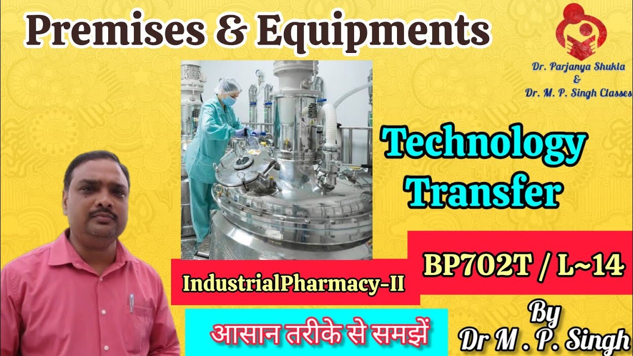 Premises & Equipments Information in Technology Transfer | Industrial Pharmacy-II | BP702T | L~14