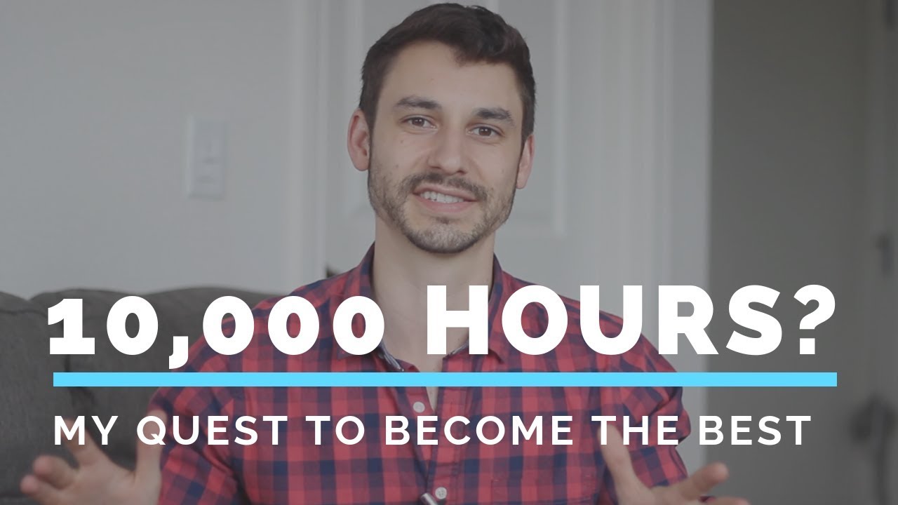 The 10,000 Hour Rule: My goal to become the best in the world