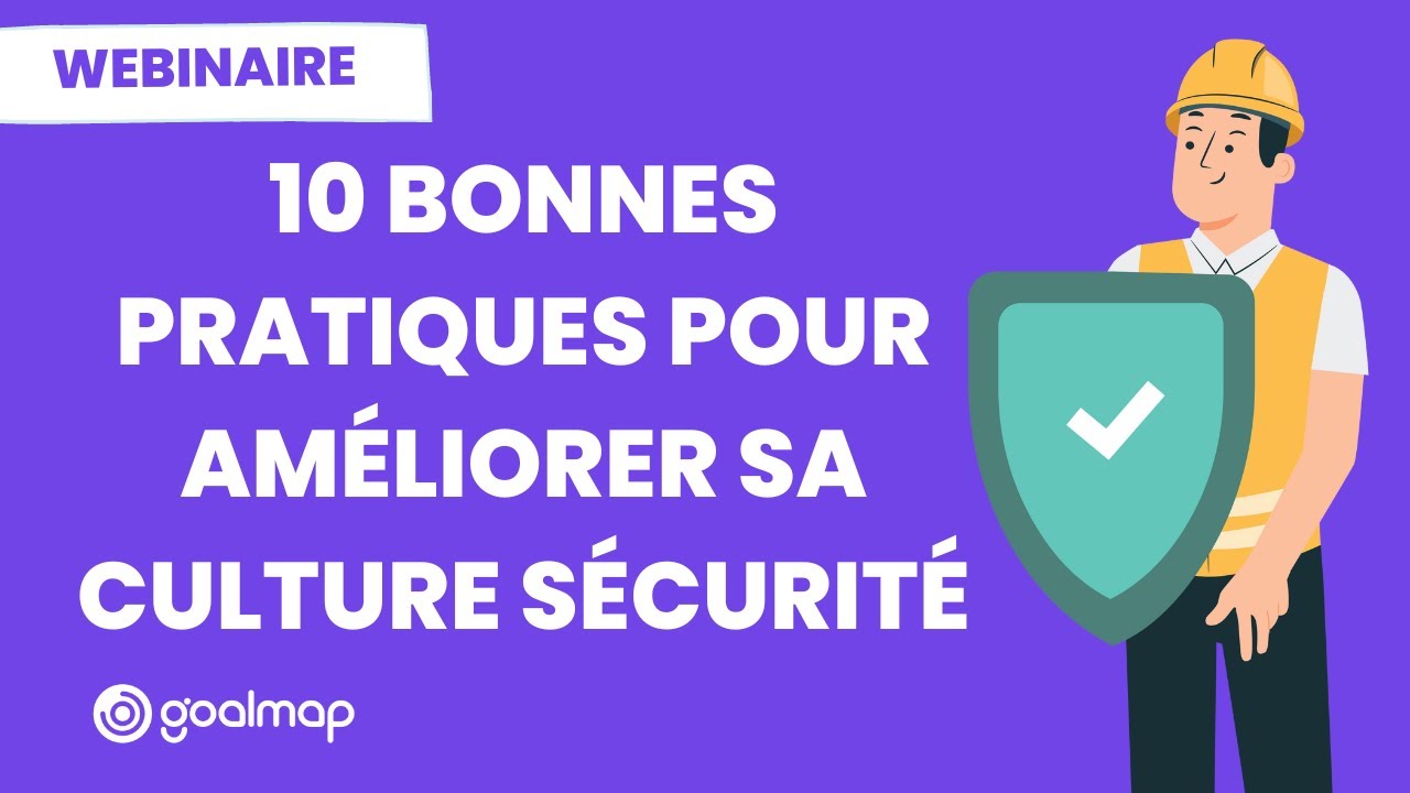 10 bonnes pratiques pour renforcer la culture sécurité en entreprise - Webinaire Goalmap