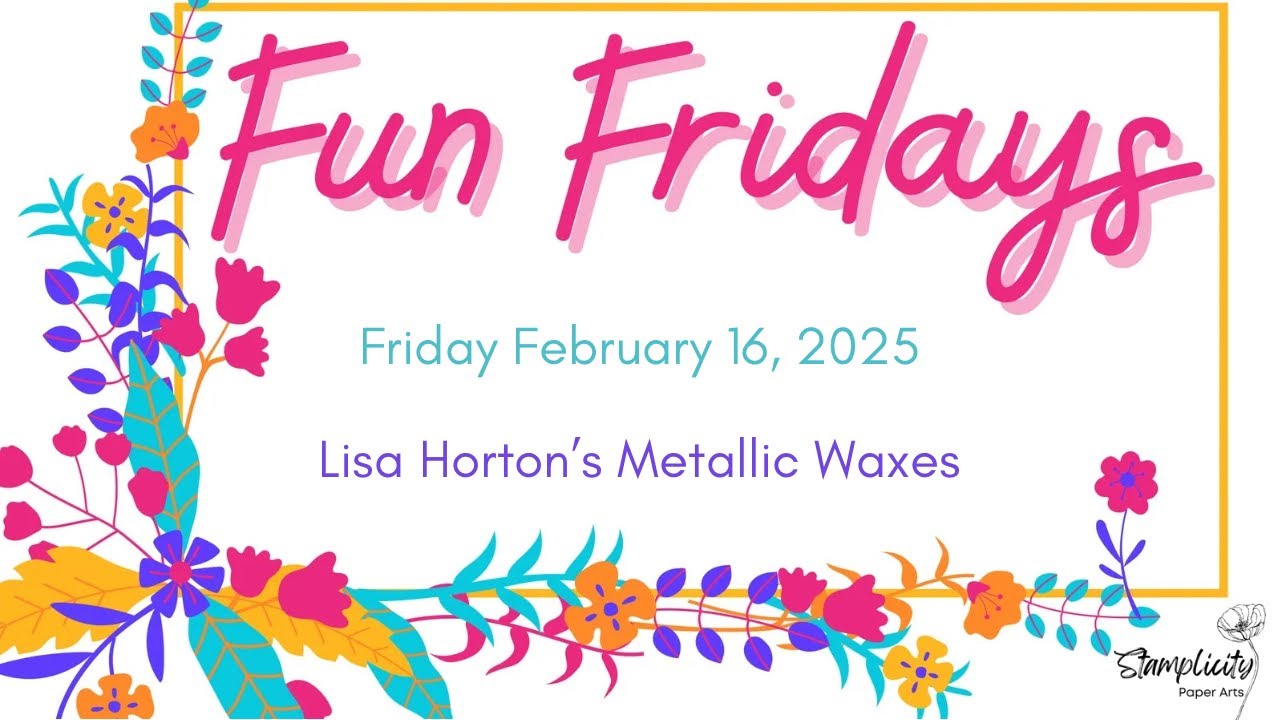 Fun Friday February 16, 2025 - Lisa Horton Metallic Waxes