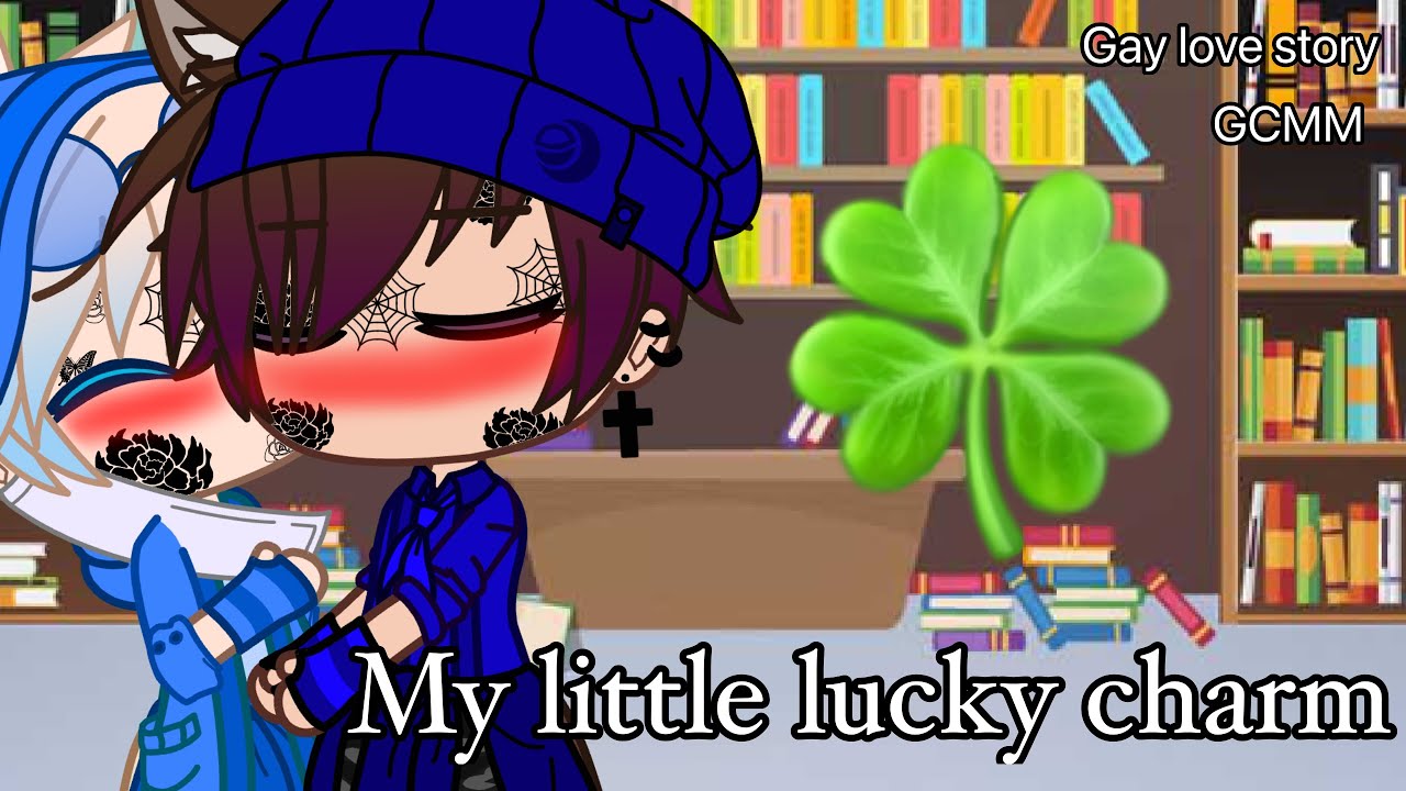 Your my lucky charm-gay love story-GCMM