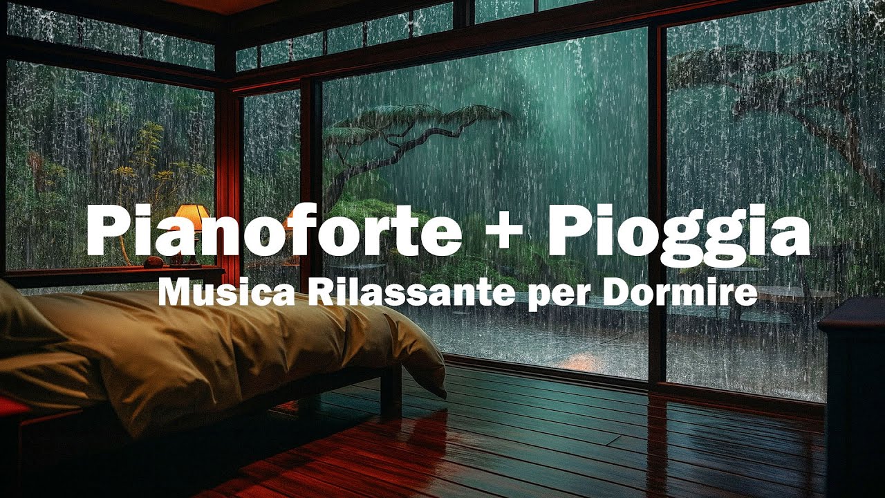 Musica Rilassante con Suoni di Pioggia e Pianoforte –per Dormire,Meditazione e Sollievo dallo Stress