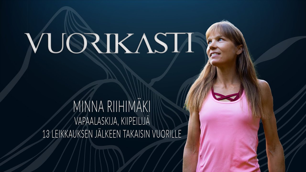 Minna Riihimäki - 13 leikkauksen jälkeen takaisin vuorille