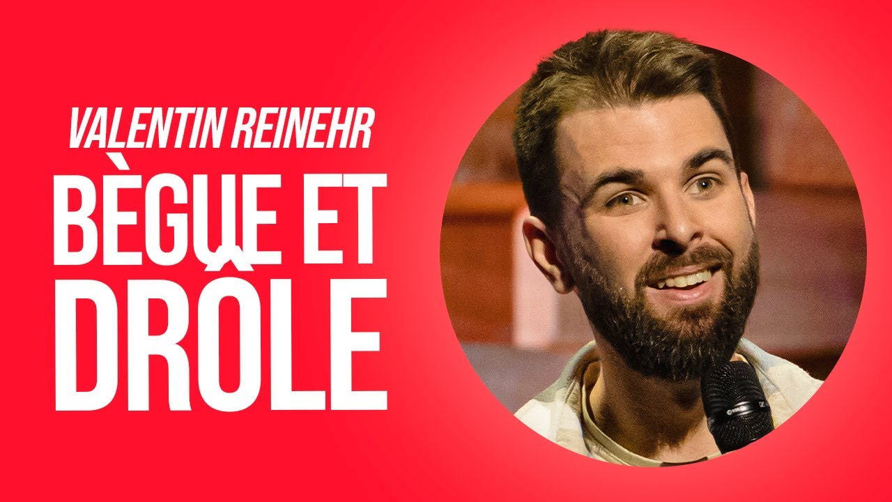 VALENTIN REINEHR - BÈGUE ET DRÔLE...