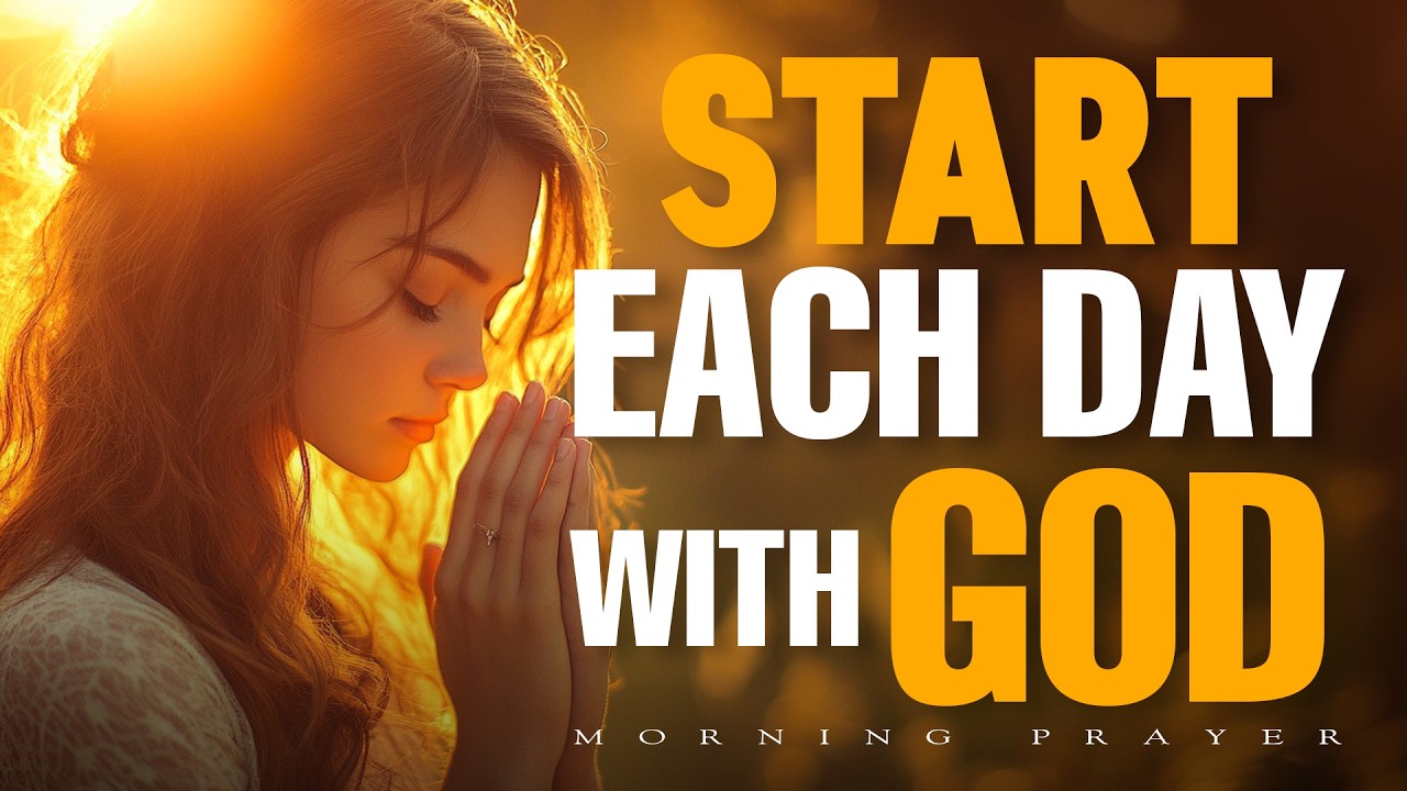 Start Each Day With God | Listen Every Morning for Peace, Strength & Guidance | Morning Prayer