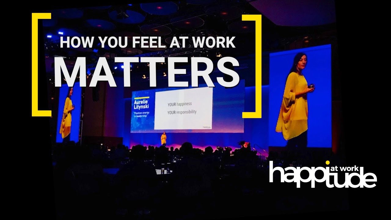 How you feel at work matters - Aurelie Litynski, Happitude at work