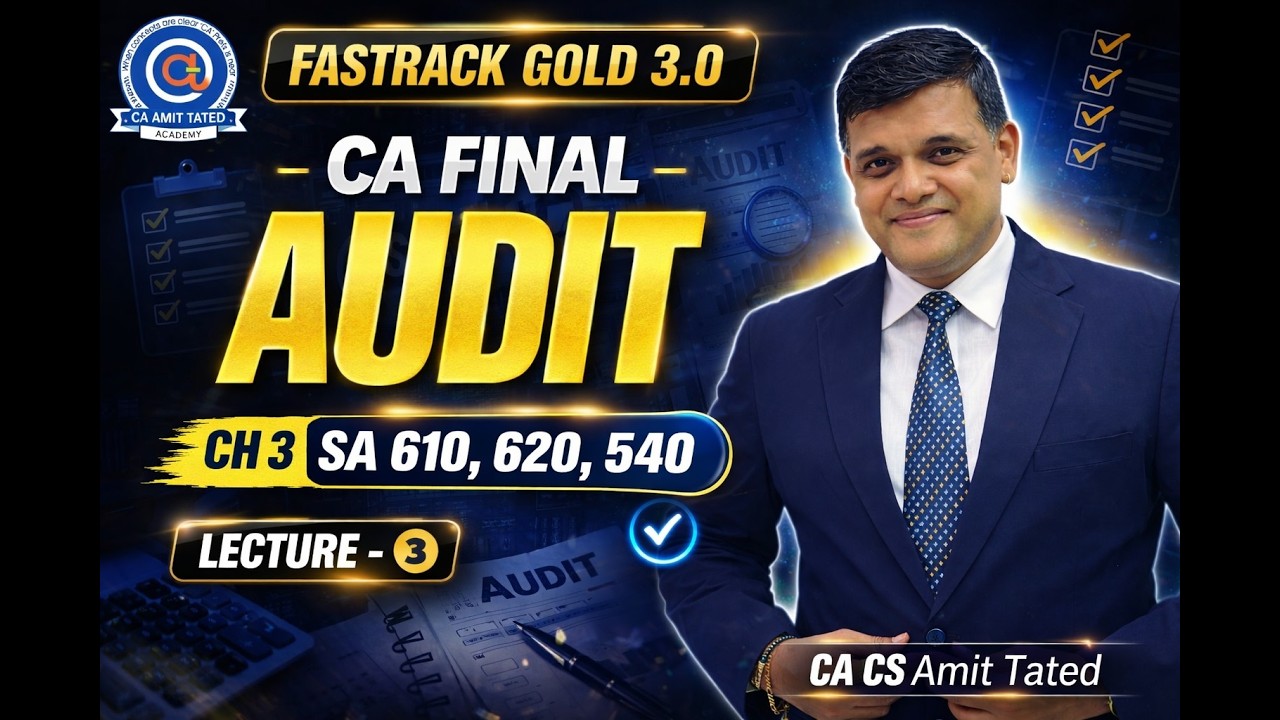 DAY 3 - CH 3 SA 610,620,540 | CA FINAL AUDIT FASTRACK GOLD 3.0 | FOR MAY -26 CA AMIT TATED