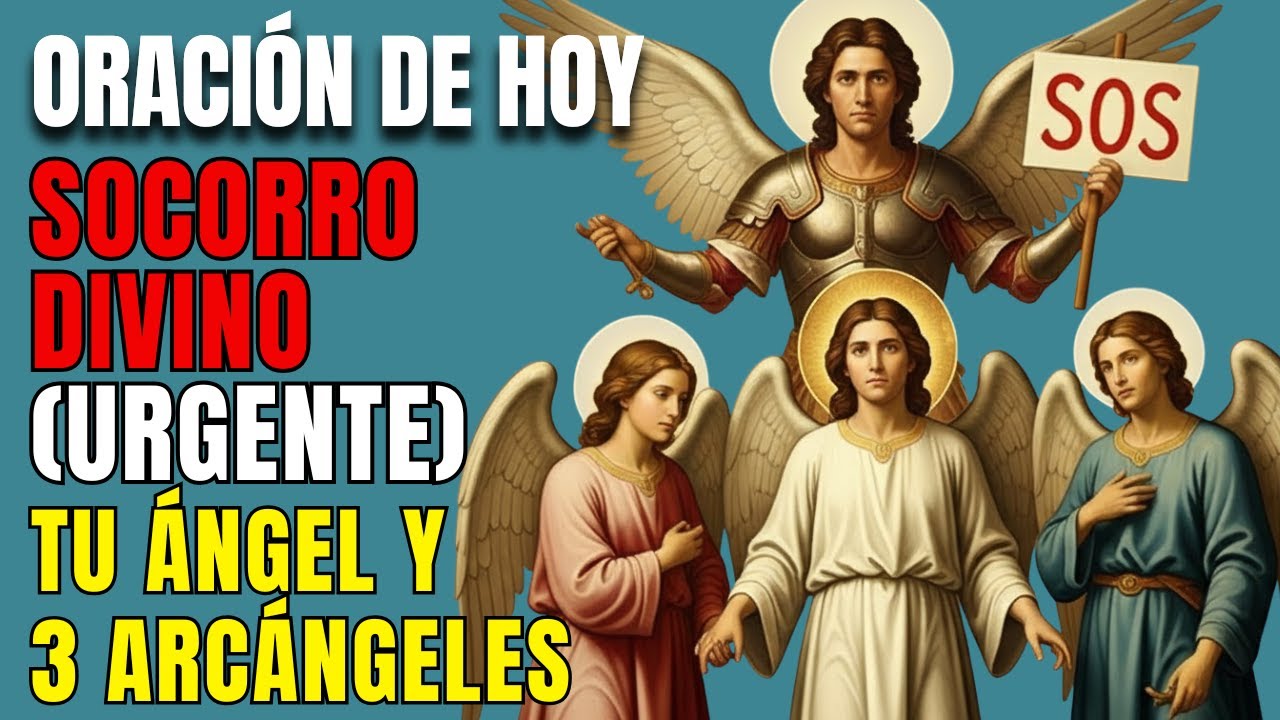 ¡SOCORRO DIVINO! Oración Urgente: Tu Ángel, Miguel, Rafael y Gabriel Vienen en tu Ayuda