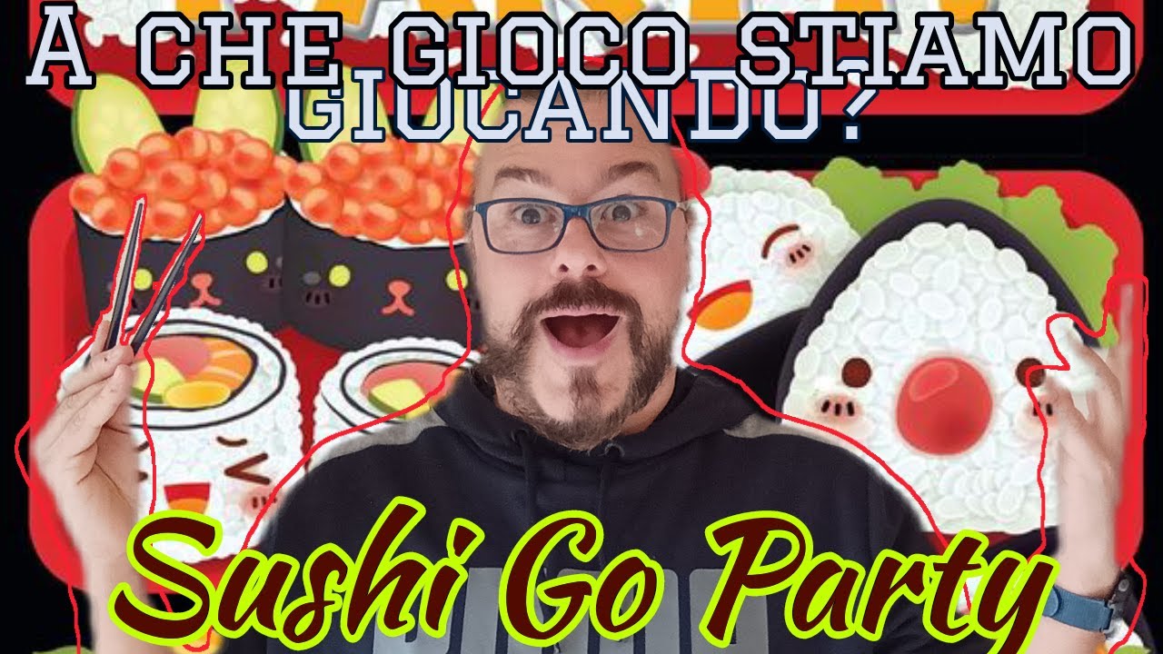 Una SCORPACCIATA DI SUSHI! A Che gioco stiamo giocando? Sushi GO PARTY!