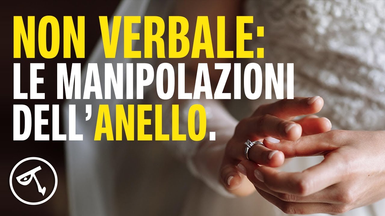 🟢 Linguaggio del corpo: le manipolazioni dell'anello