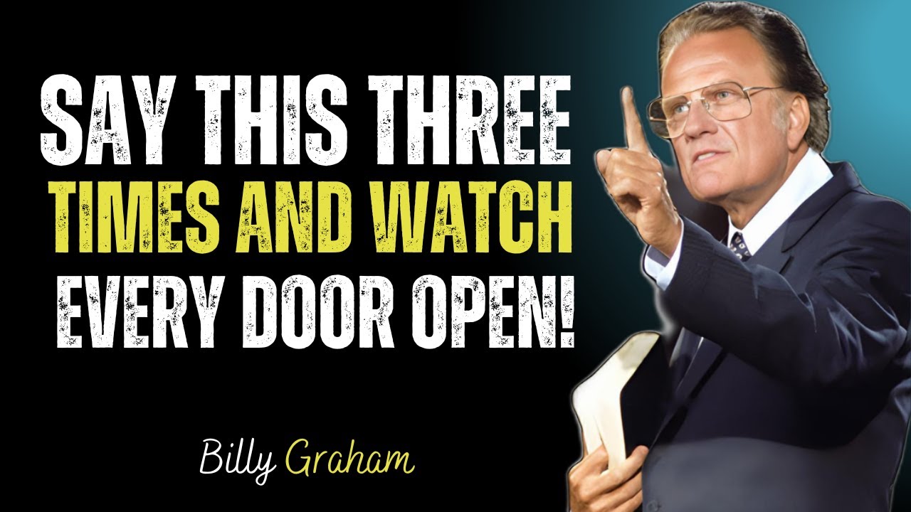 SAY THIS THREE TIMES—AND WATCH EVERY DOOR OPEN | Billy Graham Motivational Speech