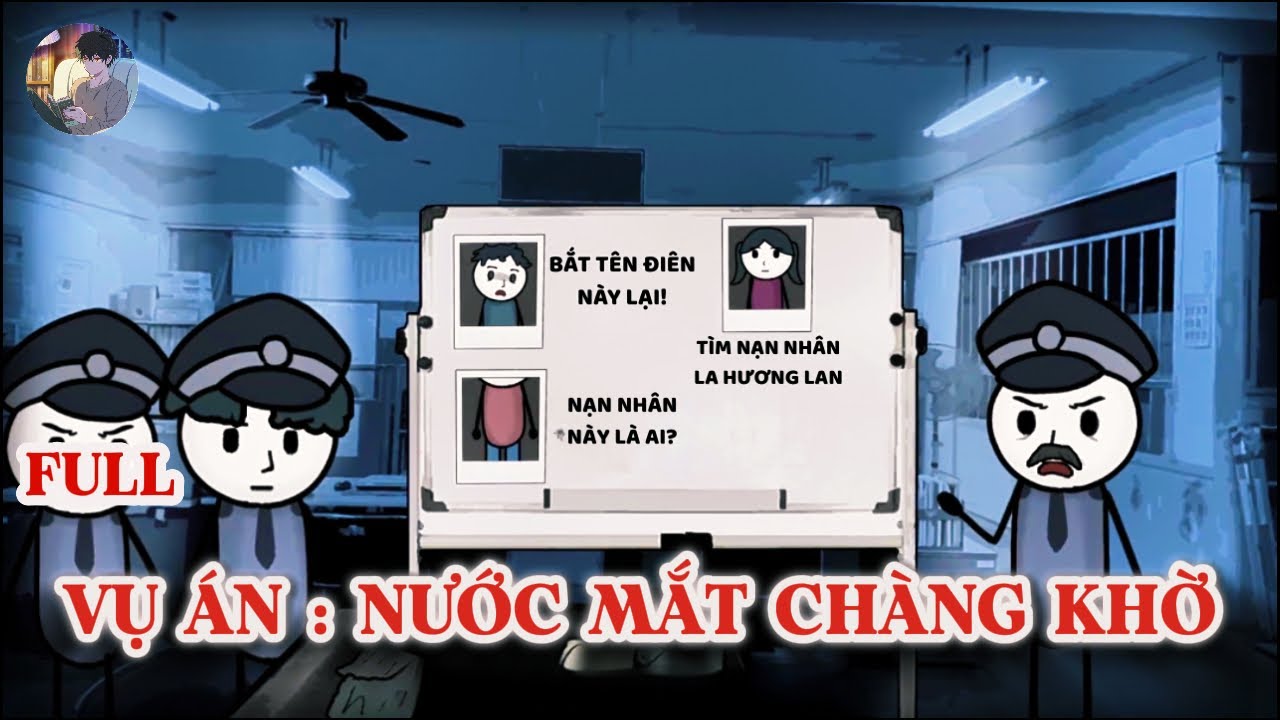 [Full] VỤ ÁN : NƯỚC MẮT CHÀNG KHỜ - Norman Review