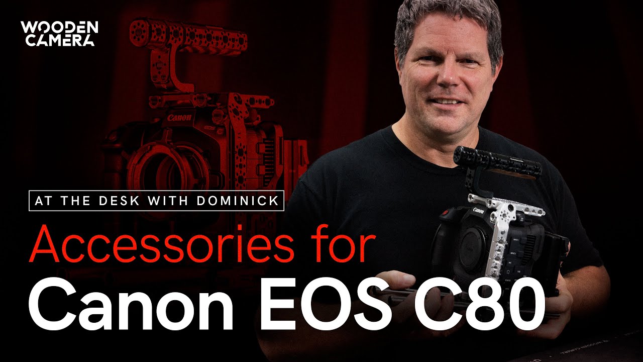 At the Desk with Dominick: Elite Accessory System for Canon EOS C80