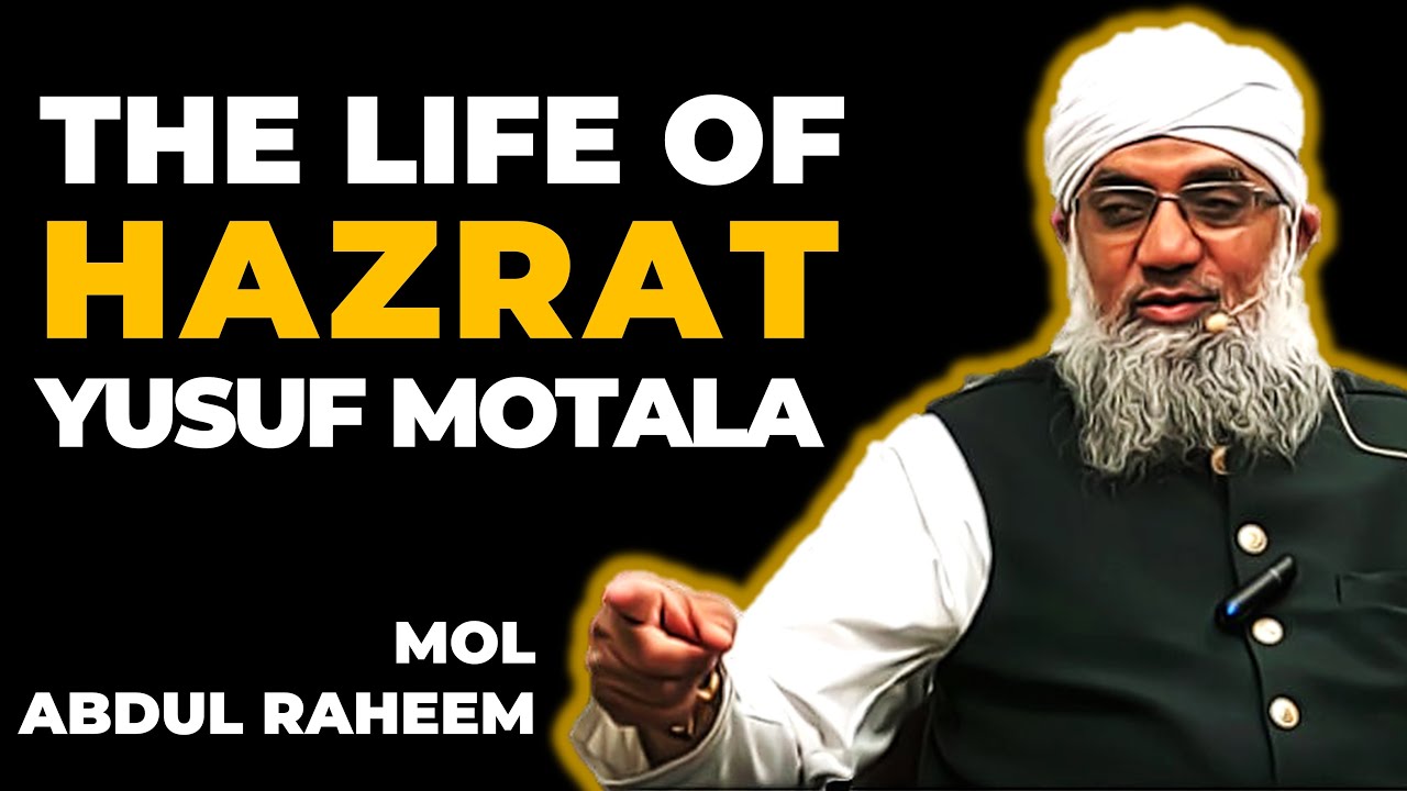The Life of HAZRAT Yusuf Motala || Mol Abdur Raheem Limbada