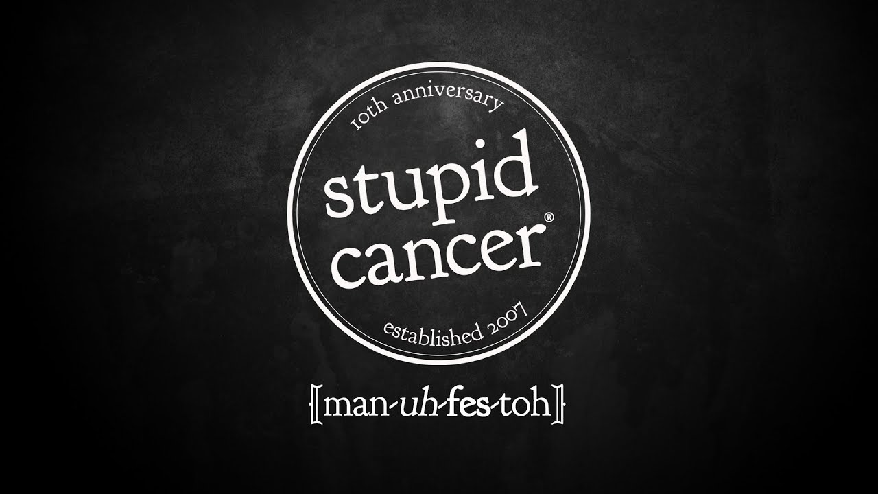 Stupid Cancer Manifesto | 2017