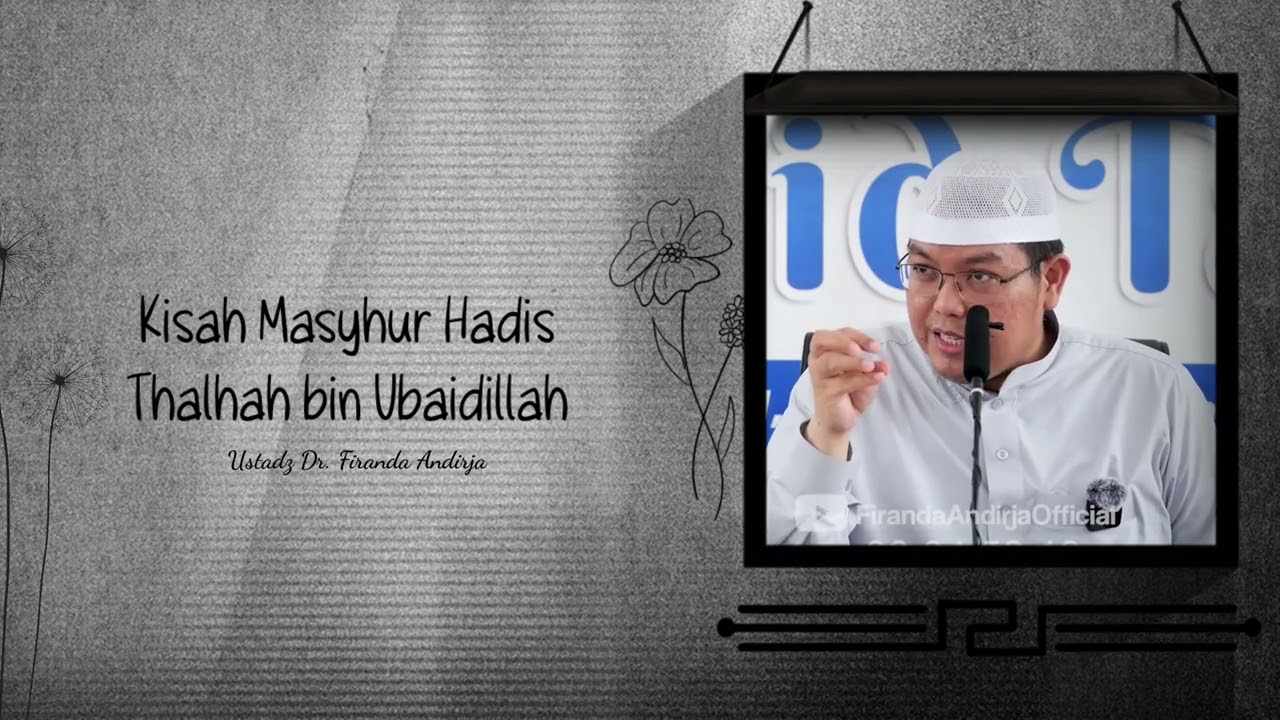 Kisah Masyhur Hadis Thalhah bin Ubaidillah || Ustadz Dr. Firanda Andirja 