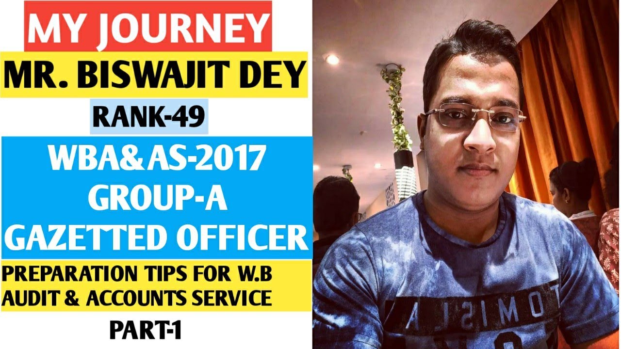 WBPSC//WEST BENGAL AUDIT & ACCOUNTS SERVICE//BISWAJIT DEY(ATO,GAZETTED OFFICER)(WBA&AS-2017)RANK-49