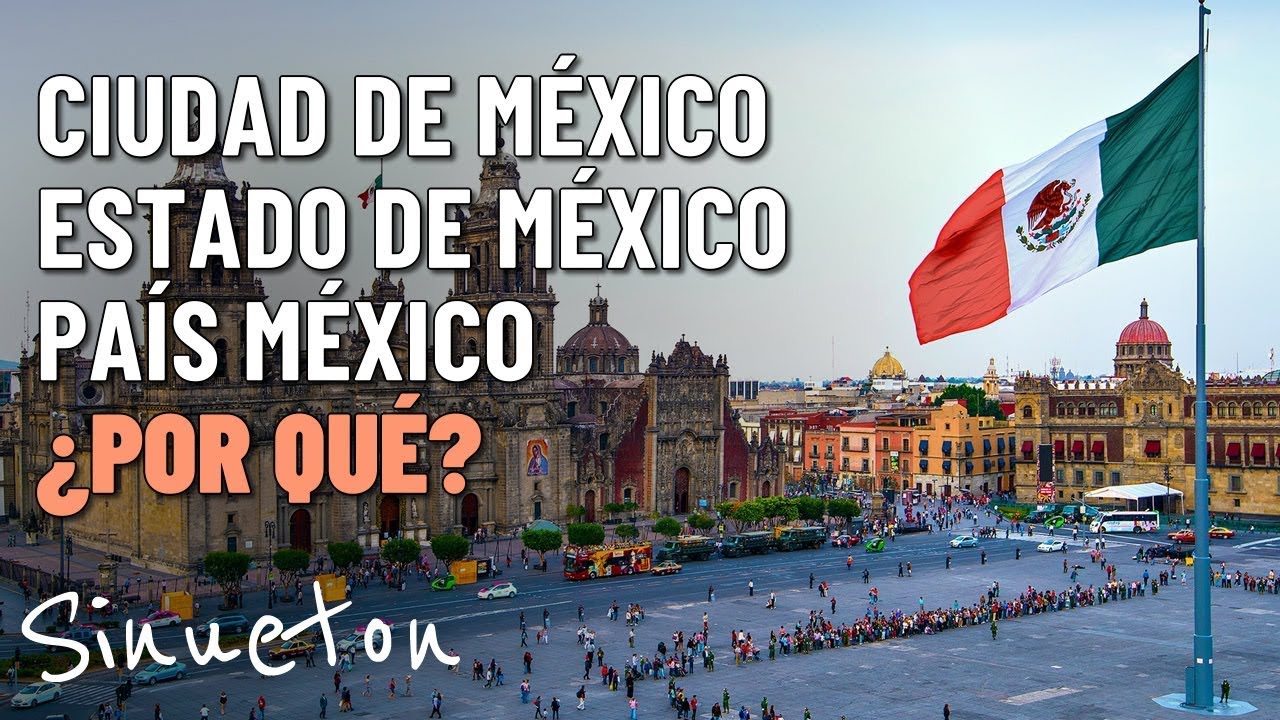 &iquest;Por qu&eacute; hay Estado, Ciudad y Pa&iacute;s llamado Mexico? - Sinueton
