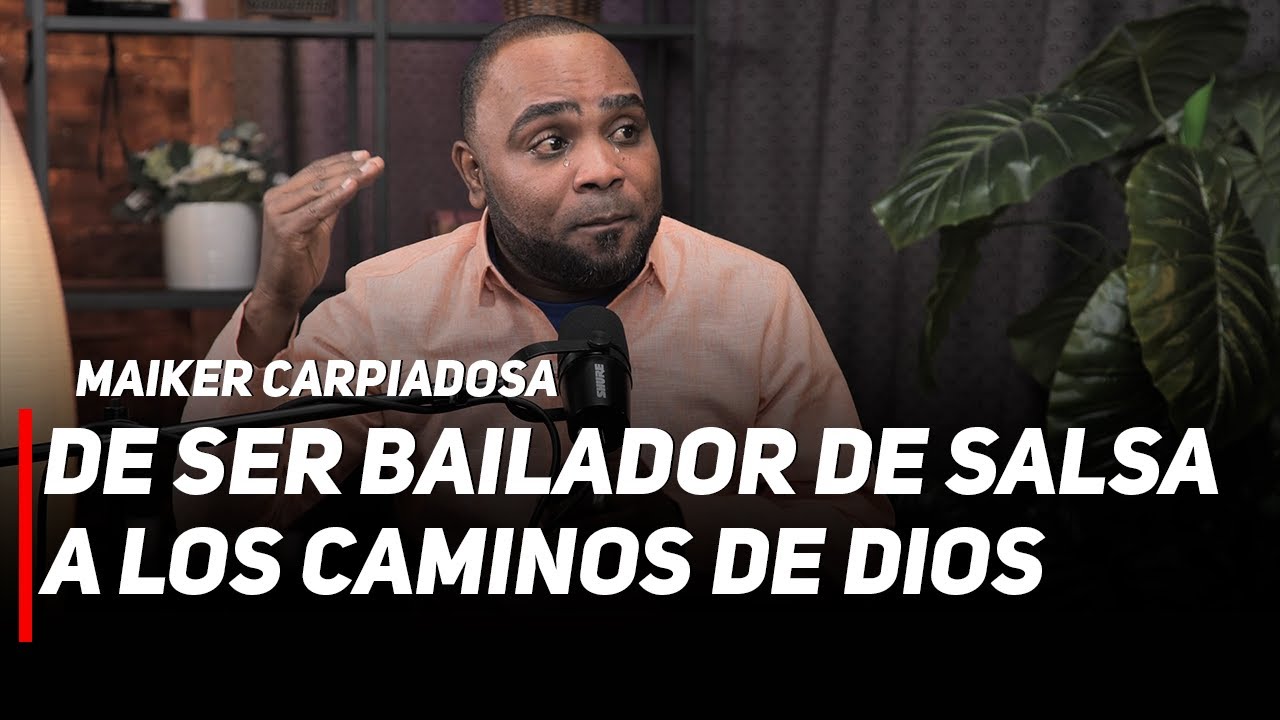 DE BAILADOR DE SALSA A LOS CAMINOS DE DIOS / MAIKER CARPIADOSA
