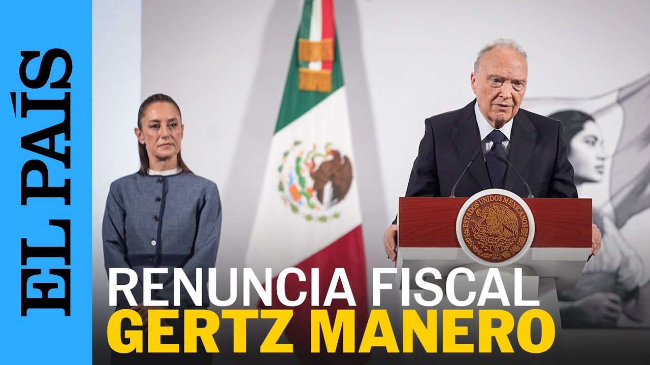 &Uacute;LTIMA HORA | RENUNCIA Alejandro Gertz Manero como fiscal general de M&eacute;xico | EL PA&Iacute;S