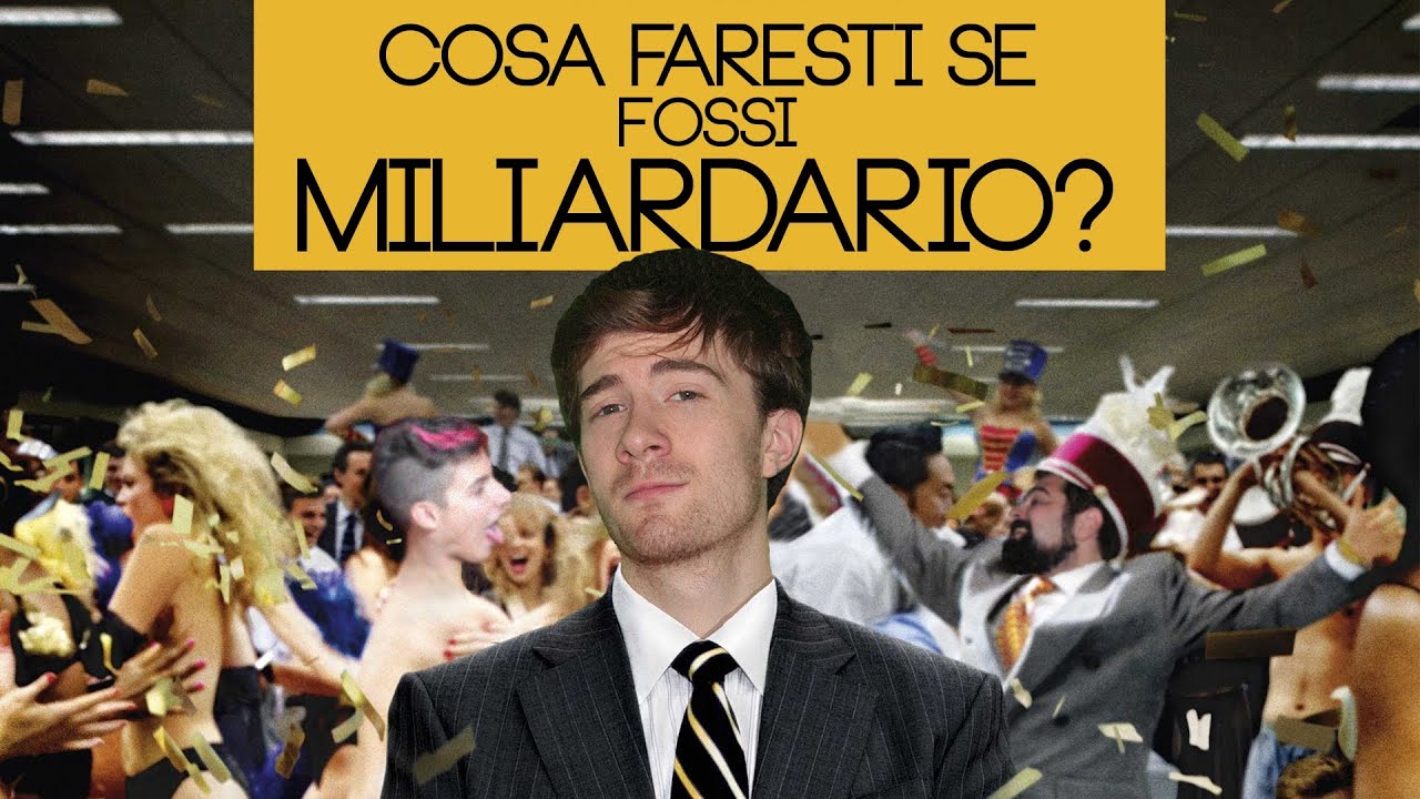 Cosa faresti se fossi Miliardario?